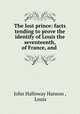 The lost prince: facts tending to prove the identify of Louis the seventeenth, of France, and ., John Halloway Hanson , Louis 