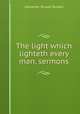 The light which lighteth every man, sermons, Alexander Russell Russell 