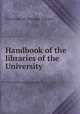 Handbook of the libraries of the University, University of Chicago. Library 