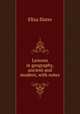 Lessons in geography, ancient and modern, with notes, Eliza Slater 