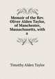 Memoir of the Rev. Oliver Alden Taylor, of Manchester, Massachusetts, with a ., Timothy Alden Taylor 