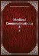 Medical Communications. 8, Massachusetts Medical Society 
