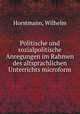 Politische und sozialpolitische Anregungen im Rahmen des altsprachlichen Unterrichts microform, Horstmann, Wilhelm 