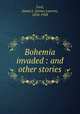 Bohemia invaded : and other stories, Ford, James L. (James Lauren), 1854-1928 