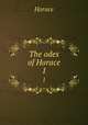 The odes of Horace. 1, Horace Horace 