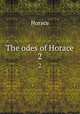 The odes of Horace. 2, Horace Horace 