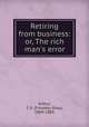 Retiring from business: or, The rich man