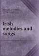 Irish melodies and songs, Moore, Thomas, 1779-1852 