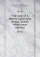 The rule of S. Benet. Latin and Anglo-Saxon interlinear version, Benedict, Saint, Abbot of Monte Cassino,Logeman, H. (Henri), 1862-1936 