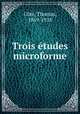 Trois etudes microforme, Thomas Cote 