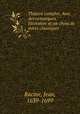 Theatre complet. Avec des remarques litteraires et un choix de notes classiques, Racine, Jean, 1639-1699 