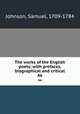 The works of the English poets; with prefaces, biographical and critical. 46, Johnson, Samuel, 1709-1784 