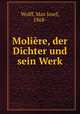 Moliere, der Dichter und sein Werk, Wolff, Max Josef, 1868- 