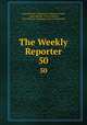 The Weekly Reporter. 50, Great Britain . Parliament. House of Lords, Great Britain . Privy Council, Great Britain. Supreme Court of Judicature 