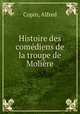 Histoire des comediens de la troupe de Moliere, Copin, Alfred 