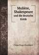 Molire, Shakespeare. und die deutsche Kritik, Claas Hugo Humbert 