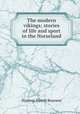 The modern vikings; stories of life and sport in the Norseland, Boyesen Hjalmar Hjorth 