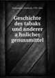 Geschichte des tabaks. Und anderer ahnlicher genussmittel, Tiedemann, Friedrich, 1781-1861 