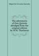 The adventures of Don Quixote abridged from the original edition by W.M. Thackeray, Saavedra Miguel Cervantes 