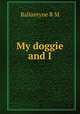 My doggie and I, Ballantyne R. M 