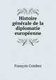 Histoire generale de la diplomatie europeenne, Francois Combes 