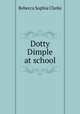Dotty Dimple at school, Clarke Rebecca Sophia 