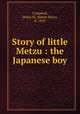 Story of little Metzu : the Japanese boy, Campbell, Helen M. (Helen Mary), b. 1850 