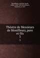 Thatre de Messieurs de Montfleury, pere et fils. 3, Montfleury, Antoine Jacob, called, 1640-1685,Montfleury, Zacharie, d. 1667 
