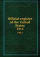 Official register of the United States. 1915, United States. Bureau of the Census,United States Civil Service Commission 