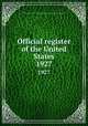 Official register of the United States. 1927, United States. Bureau of the Census,United States Civil Service Commission 