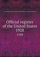 Official register of the United States. 1928, United States. Bureau of the Census,United States Civil Service Commission 