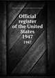 Official register of the United States. 1947, United States. Bureau of the Census,United States Civil Service Commission 