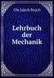 Lehrbuch der Mechanik, Ole Jakob Broch 