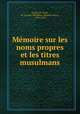 Me?moire sur les noms propres et les titres musulmans, Joseph Garcin de Tassy 