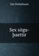 Sex sogu-?aettir, Jon ?orkelsson 