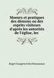 Moeurs et pratiques des demons ou des esprits visiteurs d