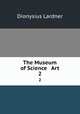 The Museum of Science & Art. 2, Dionysius Lardner 