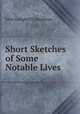 Short Sketches of Some Notable Lives, John Campbell Colquhoun 