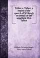 Talbot v. Talbot, a report of the speech of W. Keogh on behalf of the appellant M.A. Talbot ., William Nicholas Keogh, Mary Anne Talbot 