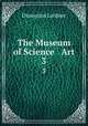 The Museum of Science & Art. 3, Dionysius Lardner 