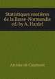 Statistiques routieres de la Basse-Normandie ed. by A. Hardel., Arcisse de Caumont 