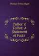 Talbot V. Talbot: A Statement of Facts ., Thomas Tertius Paget 