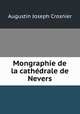 Mongraphie de la cathedrale de Nevers, Augustin Joseph Crosnier 