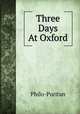 Three Days At Oxford, Philo-Puritan 