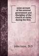 some account of the external government and discipline of the church of christ, during the first ., john kaye, D.D 