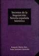 Secretos de la Inquisicion: Novela espanola historica, Joaquin Maria Nin 