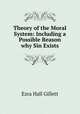 Theory of the Moral System: Including a Possible Reason why Sin Exists., Ezra Hall Gillett 
