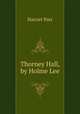 Thorney Hall, by Holme Lee, Harriet Parr 