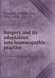 Surgery and its adaptation into hom?opathic practice, Helmuth, William Tod, 1833-1902 