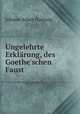 Ungelehrte Erklarung, des Goethe